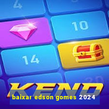 baixar edson gomes 2024